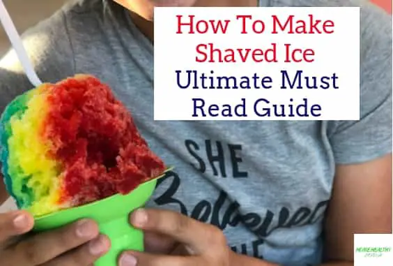 How to Make Shave Ice Ultimate Must Read Guide