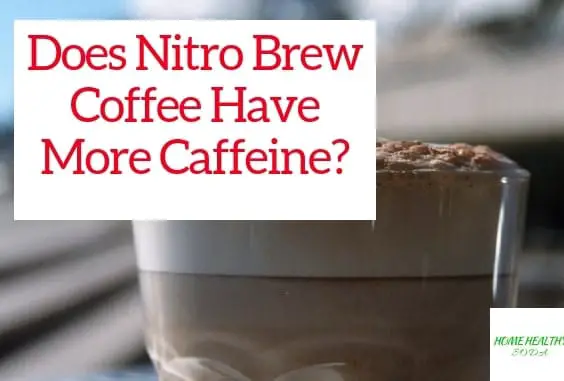 Does Nitro Cold Brew Coffee Really Have More Caffeine
