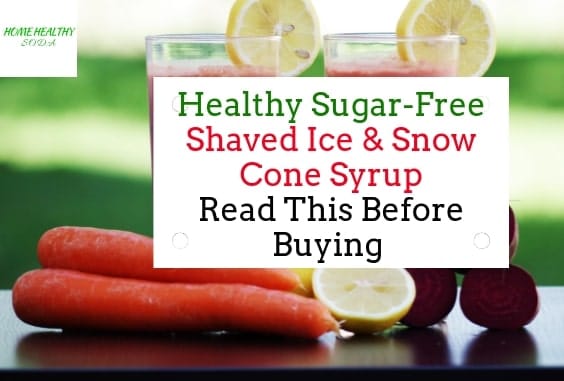 Healthy Sugar Free Shaved Ice & Snow Cone Syrup